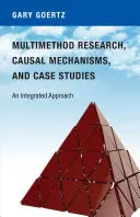 Multimetodický výskum, kauzálne mechanizmy a prípadové štúdie: Vychádzajúc z integrovaného prístupu - Multimethod Research, Causal Mechanisms, and Case Studies: An Integrated Approach
