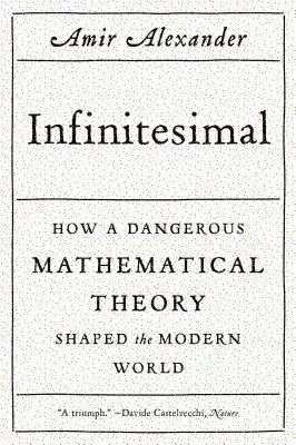 Infiniteimal: Ako nebezpečná matematická teória formovala moderný svet - Infinitesimal: How a Dangerous Mathematical Theory Shaped the Modern World