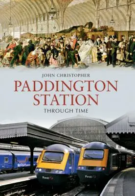 Stanica Paddington v čase - Paddington Station Through Time