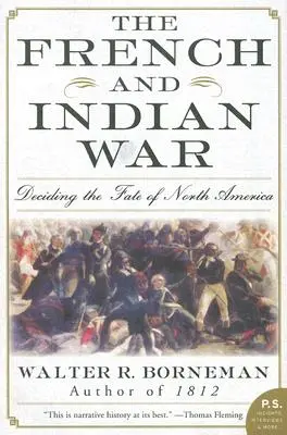 Francúzska a indiánska vojna: rozhodovanie o osude Severnej Ameriky - The French and Indian War: Deciding the Fate of North America