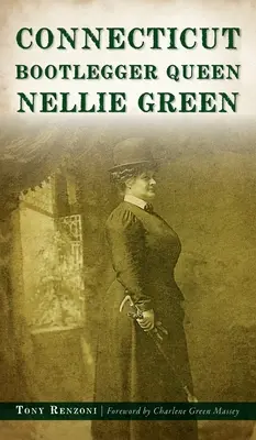Connecticutská kráľovná alkoholických nápojov Nellie Green - Connecticut Bootlegger Queen Nellie Green