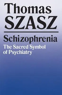 Schizofrénia: Posvätný symbol psychiatrie - Schizophrenia: The Sacred Symbol of Psychiatry