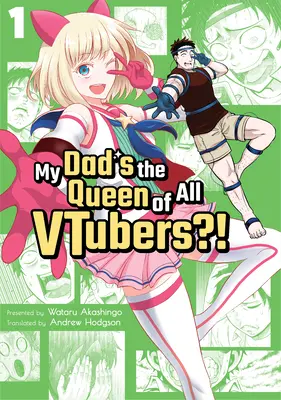 Môj otec je kráľovnou všetkých Vtuberov? Vol. 1 - My Dad's the Queen of All Vtubers?! Vol. 1