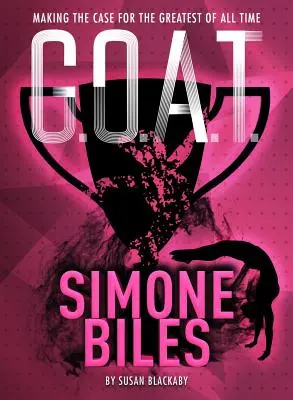 G.O.A.T. - Simone Bilesová, 3: Prípad pre najlepšiu zo všetkých - G.O.A.T. - Simone Biles, 3: Making the Case for the Greatest of All Time