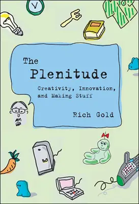 Plenitude: Kreativita, inovácie a tvorba vecí - The Plenitude: Creativity, Innovation, and Making Stuff