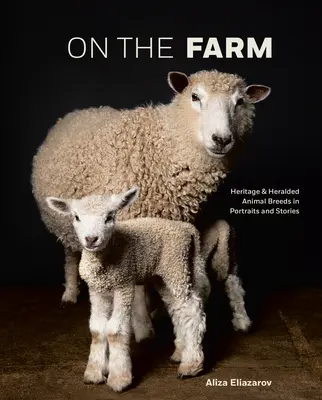 Na farme: Dedičstvo a ohlasované plemená zvierat v portrétoch a príbehoch - On the Farm: Heritage and Heralded Animal Breeds in Portraits and Stories