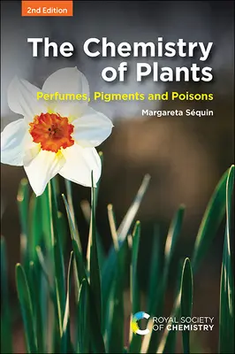 Chémia rastlín: Vône, farbivá a jedy - The Chemistry of Plants: Perfumes, Pigments and Poisons