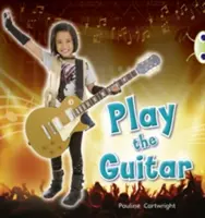 Klub chrobákov Vedená literatúra faktu 1. ročník Modrá C Hraj na gitaru - Bug Club  Guided Non Fiction Year 1 Blue C Play the Guitar