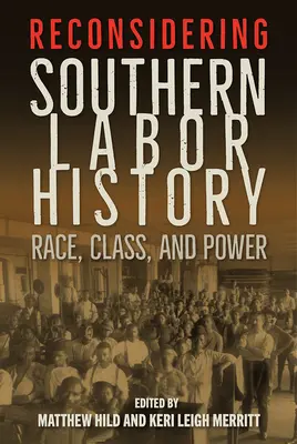 Prehodnotenie histórie južanského robotníctva: Rasa, trieda a moc - Reconsidering Southern Labor History: Race, Class, and Power