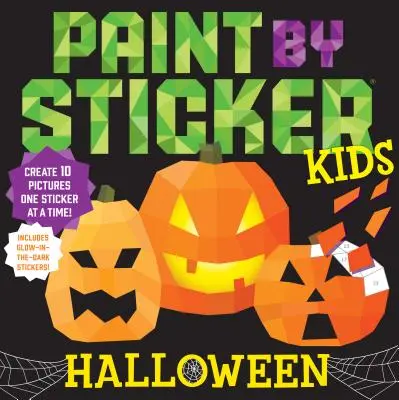 Paint by Sticker Kids: Halloween: Nálepky: 10 obrázkov: Vytvorte 10 obrázkov po jednej nálepke! Obsahuje svietiace samolepky - Paint by Sticker Kids: Halloween: Create 10 Pictures One Sticker at a Time! Includes Glow-In-The-Dark Stickers