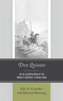 Don Quijote: Znovuobjavenie najväčšieho literárneho hrdinu na svete - Don Quixote: The Re-accentuation of the World's Greatest Literary Hero