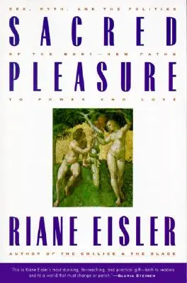 Posvätná rozkoš: Sex, mýtus a politika tela - nové cesty k moci a láske - Sacred Pleasure: Sex, Myth, and the Politics of the Body--New Paths to Power and Love