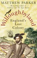 Willoughbyland - anglická stratená kolónia - Willoughbyland - England's Lost Colony