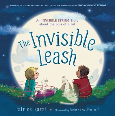 Neviditeľné vodítko: Neviditeľná šnúrka: Príbeh o strate domáceho miláčika - The Invisible Leash: An Invisible String Story about the Loss of a Pet