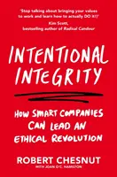 Zámerná bezúhonnosť - Ako môžu inteligentné spoločnosti viesť etickú revolúciu - a prečo je to dobré pre nás všetkých - Intentional Integrity - How Smart Companies Can Lead an Ethical Revolution - and Why That's Good for All of Us