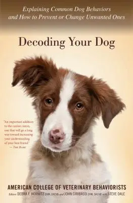 Dekódovanie vášho psa: Vysvetlenie bežného správania psa a ako mu predchádzať alebo zmeniť jeho nežiaduce správanie - Decoding Your Dog: Explaining Common Dog Behaviors and How to Prevent or Change Unwanted Ones