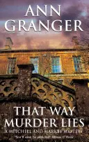 That Way Murder Lies (Mitchell & Markby 15) - útulný kriminálny román z Cotswoldsu o starých priateľoch, starých záhadách a nových vraždách - That Way Murder Lies (Mitchell & Markby 15) - A cosy Cotswolds crime novel of old friends, old mysteries and new murders