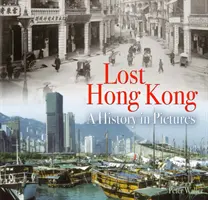 Stratený Hongkong - história v obrazoch - Lost Hong Kong - A History in Pictures