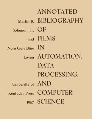 Anotovaná bibliografia filmov z oblasti automatizácie, spracovania údajov a informatiky - Annotated Bibliography of Films in Automation, Data Processing, and Computer Science