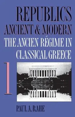 Republiky v staroveku a novoveku, I. diel: Ancien Rgime in Classical Greece - Republics Ancient and Modern, Volume I: The Ancien Rgime in Classical Greece