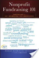 Fundraising pre neziskové organizácie 101: Praktický sprievodca ľahko realizovateľnými nápadmi a tipmi od odborníkov z odvetvia - Nonprofit Fundraising 101: A Practical Guide to Easy to Implement Ideas and Tips from Industry Experts