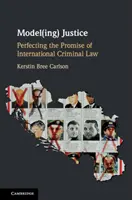 Modelovanie spravodlivosti: Zdokonaľovanie prísľubu medzinárodného trestného práva - Model(ing) Justice: Perfecting the Promise of International Criminal Law