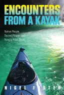 Stretnutia z kajaku: Domorodci, posvätné miesta a hladné ľadové medvede - Encounters from a Kayak: Native People, Sacred Places, and Hungry Polar Bears