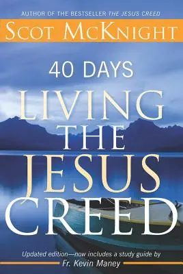 40 dní života podľa Ježišovho kréda - 40 Days Living the Jesus Creed