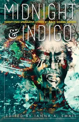 Polnoc a indigo: Dvadsaťdva špekulatívnych príbehov od černošských spisovateliek - midnight & indigo: Twenty-two Speculative Stories by Black Women Writers