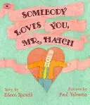 Niekto vás má rád, pán Hatch - Somebody Loves You, Mr. Hatch