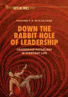 Králičia nora vedenia: Patológia vodcovstva v každodennom živote - Down the Rabbit Hole of Leadership: Leadership Pathology in Everyday Life
