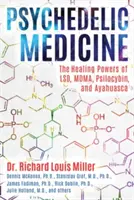 Psychedelická medicína: a ayahuasca: liečivé účinky Lsd, Mdma, psilocybínu a ayahuasky - Psychedelic Medicine: The Healing Powers of Lsd, Mdma, Psilocybin, and Ayahuasca