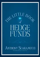 Malá kniha o hedžových fondoch: Čo potrebujete vedieť o hedžových fondoch, ale manažéri vám to nechcú povedať - The Little Book of Hedge Funds: What You Need to Know about Hedge Funds But the Managers Won't Tell You
