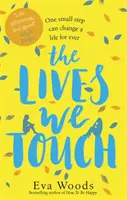 Životy, ktorých sa dotýkame - Neprehliadnuteľné, povznášajúce čítanie od autora bestselleru Ako byť šťastný - Lives We Touch - The unmissable, uplifting read from the bestselling author of How to be Happy
