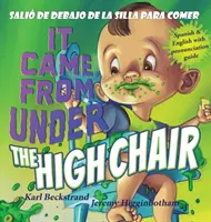 Prišlo to spod vysokej stoličky - Sali de debajo de la silla para comer: Záhada v angličtine a španielčine - It Came from Under the Highchair - Sali de debajo de la silla para comer: A Mystery in English & Spanish