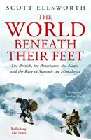 Svet pod ich nohami - Briti, Američania, nacisti a preteky o vrchol Himalájí - World Beneath Their Feet - The British, the Americans, the Nazis and the Race to Summit the Himalayas