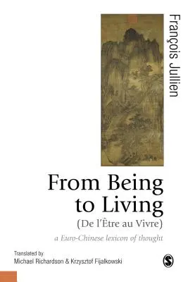 Od bytia k životu: Európsko-čínsky myšlienkový lexikón - From Being to Living: A Euro-Chinese Lexicon of Thought