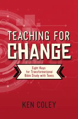Vyučovanie pre zmenu: Osem kľúčov k transformačnému štúdiu Biblie s tínedžermi - Teaching for Change: Eight Keys for Transformational Bible Study with Teens
