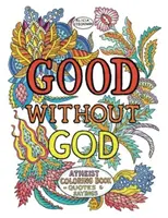 Dobro bez Boha: Ateistické maľovanky - citáty a výroky - Good Without God: Atheist Coloring Book--Quotes & Sayings