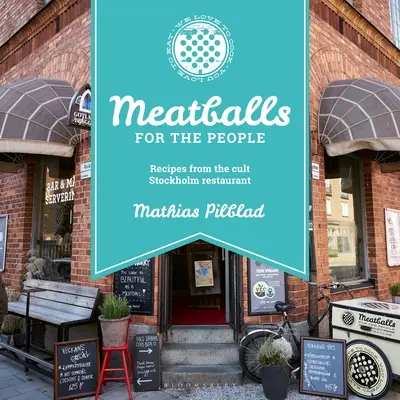 Mäsové guľky pre ľudí: Recepty z kultovej štokholmskej reštaurácie - Meatballs for the People: Recipes from the Cult Stockholm Restaurant