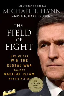 Bojové pole: Ako môžeme vyhrať globálnu vojnu proti radikálnemu islamu a jeho spojencom - The Field of Fight: How We Can Win the Global War Against Radical Islam and Its Allies