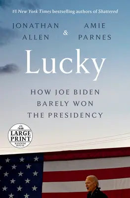 Šťastie: Ako Joe Biden tesne vyhral prezidentské voľby - Lucky: How Joe Biden Barely Won the Presidency