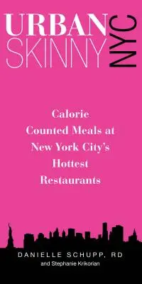 Urban Skinny NYC: Horké reštaurácie v New Yorku: Spočítané kalórie v najhorúcejších reštauráciách v New Yorku - Urban Skinny NYC: Calorie Counted Meals at New York City's Hottest Restaurants
