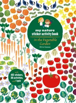 V zeleninovej záhrade: (od 5 rokov, 102 samolepiek, 24 aktivít a 1 kvíz) - In the Vegetable Garden: My Nature Sticker Activity Book (Ages 5 and Up, with 102 Stickers, 24 Activities, and 1 Quiz)