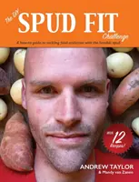 DIY Spud Fit Challenge: Ako sa vyrovnať so závislosťou na jedle pomocou pokorného špeka - The DIY Spud Fit Challenge: A How-To Guide To Tackling Food Addiction With The Humble Spud
