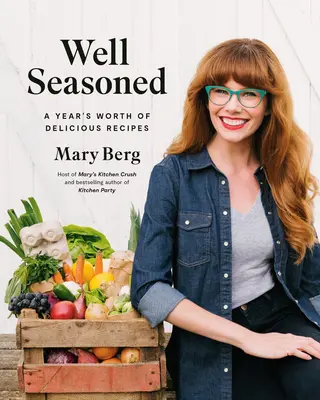 Dobre ochutené: Rok chutných receptov - Well Seasoned: A Year's Worth of Delicious Recipes