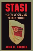 Stasi: Stasi: Nevypovedaný príbeh východonemeckej tajnej polície - Stasi: The Untold Story of the East German Secret Police