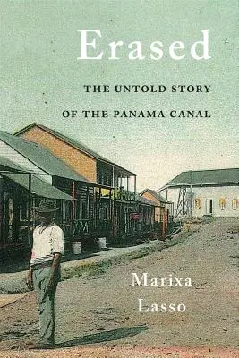 Vymazané: Nevypovedaný príbeh Panamského prieplavu - Erased: The Untold Story of the Panama Canal