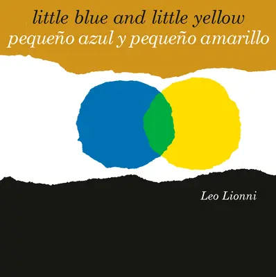 Pequeo Azul Y Pequeo Amarillo (Malé modré a malé žlté, španielsko-anglické dvojjazyčné vydanie): Edicin Bilinge Espaol/Ingls - Pequeo Azul Y Pequeo Amarillo (Little Blue and Little Yellow, Spanish-English Bilingual Edition): Edicin Bilinge Espaol/Ingls