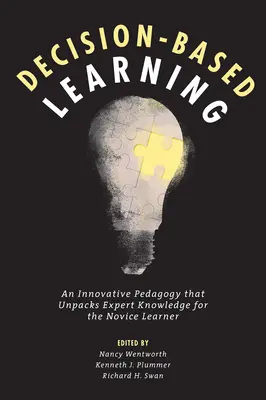 Učenie založené na rozhodovaní: Inovatívna pedagogika, ktorá odhaľuje odborné znalosti pre začínajúcich žiakov - Decision-Based Learning: An Innovative Pedagogy That Unpacks Expert Knowledge for the Novice Learner